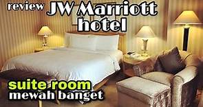 JW MARRIOTT HOTEL , JAKARTA | REVIEW SUITE ROOM JW MARRIOTT JAKARTA