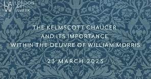 The Kelmscott Chaucer and its importance within the oeuvre of William Morris