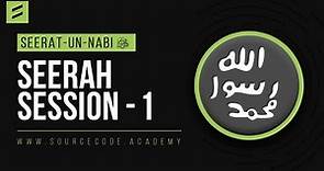 Seerah Class 1 | Seerat un Nabi Course by Sahil Adeem | Source Code Academia