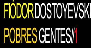 FIÓDOR DOSTOYEVSKI (POBRES GENTES-1-)