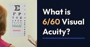 What is 6/60 Visual Acuity?