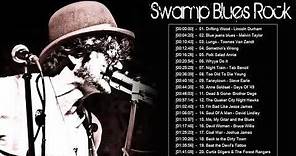 Best Of Swamp Blues Rock | Best Blues Music Playlist | The Top 20 Greatest Swamp Blues Rock Songs