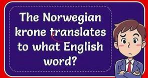 The Norwegian krone translates to what English word?