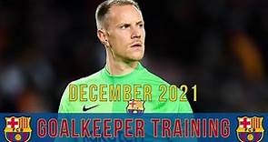 Ter Stegen & Neto | FC Barcelona: Goalkeeper Training | December 2021 (with Tenas, Peña & Carević)