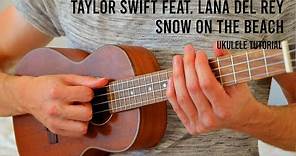 Taylor Swift ft. Lana del Rey - Snow On The Beach EASY Ukulele Tutorial With Chords / Lyrics