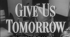 “ GIVE US TOMORROW " 1955 RELIGIOUS FILM OVERCOMING ALCOHOLISM THROUGH FAITH XD50294