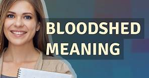 Bloodshed | meaning of Bloodshed