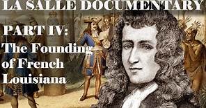 The Adventures of Rene-Robert Cavelier, Sieur de La Salle - Part IV: Founding of French Louisiana