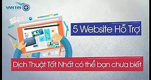 5 Website Hỗ Trợ Dịch Thuật Tốt Nhất có thể bạn chưa biết | Dịch thuật Vạn Tín