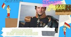 " Sosok Tokoh Johannes Van den Bosch dalam Pelaksanaan Sistem Tanam Paksa (Cultuur Stelsel) ".