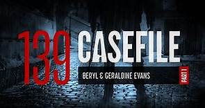 Case 139: Beryl & Geraldine Evans (Part 1)