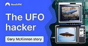 Hacking for UFOs and fighting for his life. Who is Gary McKinnon? | NordVPN