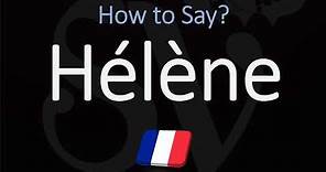 How to Pronounce Hélène? (CORRECTLY) French Name Pronunciation