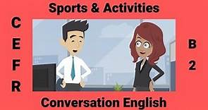Sports & Activities | A Conversation about Interests