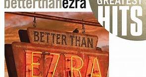 Better Than Ezra - Greatest Hits