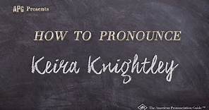How to Pronounce Keira Knightley (Real Life Examples!)