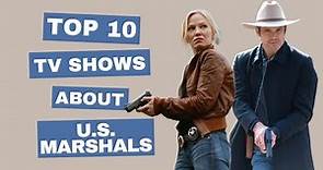 Top 10 Best TV Shows About U.S. Marshals