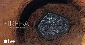 Fireball: Messaggeri dalle stelle — Trailer ufficiale | Apple TV+
