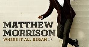 Matthew Morrison - Where It All Began