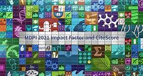 MDPI 期刊 2021 Impact Factor 和 CiteScore 新鲜出炉