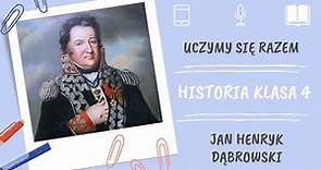 Historia klasa 4. Jan Henryk Dąbrowski. Uczymy się razem