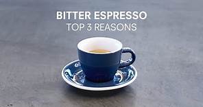 Bitter Espresso: The top 3 reasons your coffee tastes bitter