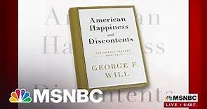 George Will Releases The New Collection 'American Happiness and Discontents'