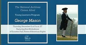 The National Archives Comes Alive! Young Learners Program—Meet George Mason