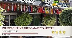 VIP Executive Diplomatico Hotel - Lisboa Hotels, Portugal