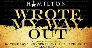 Hamilton - Wrote My Way Out Remix (featuring Royce Da 5'9", Joyner Lucas, Black Thought, Aloe Blacc)