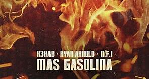 R3HAB x Ryan Arnold x N.F.I - Mas Gasolina (Official Lyric Video)