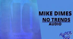 MIKE DIMES - NO TRENDS (Audio)