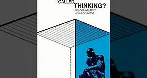What Is Called Thinking? by Martin Heidegger | Summary and Critique