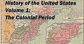 History of the United States Volume 1: Colonial Period - FULL #audiobook 🎧📖 | Greatest🌟AudioBooks