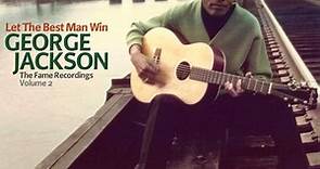 George Jackson - Let The Best Man Win: The Fame Recordings Volume 2