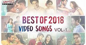 Best of 2018 Video Songs Vol-1 || Telugu Back to Back 2018 Video Songs