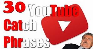 30 YouTube Catchphrases