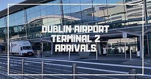 Dublin Airport Terminal 2 and it’s facilities, to ease you through on your arrival