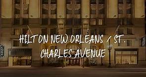 Hilton New Orleans / St. Charles Avenue Review - New Orleans , United States of America