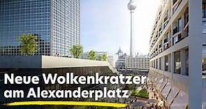 Neue Hochhäuser in Berlin: Großes Alexanderplatz Update