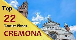 "CREMONA" Top 22 Tourist Places | Cremona Tourism | ITALY