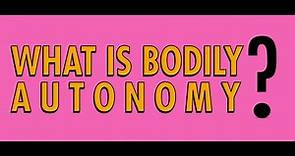 #MyBodyIsMyOwn: What is Bodily Autonomy?