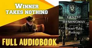 Winner Take Nothing 1933 [Full Audiobook] By Ernest Hemingway