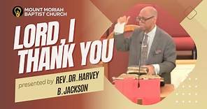 Lord, I Thank You // MMBC Worship Service // Rev. Dr. Harvey B. Jackson