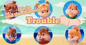 Trouble - Alvin and the chipmunks [lyrics]