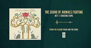 The Sound of Animals Fighting "Act 1: Chasing Suns"