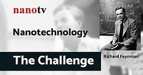 Nanotechnology - THE ORIGIN & CHALLENGE by Richard Feynman | Nano Tv