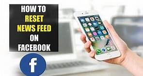 How To Reset Facebook Feed (2023)