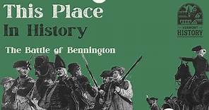 This Place in History: The Battle of Bennington