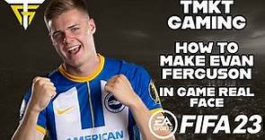 FIFA 23 - How To Make Evan Ferguson - In Game Real Face!